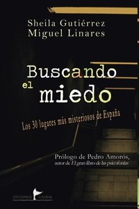 BUSCANDO EL MIEDO. LOS 30 LUGARES MÁS MISTERIOSOS DE ESPAÑA