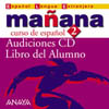 CD. 2. MAÑANA. CURSO DE ESPAÑOL. AUDICIONES CD, LIBRO DEL ALUMNO