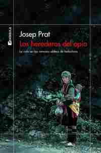 LOS HEREDEROS DEL OPIO. LA VIDA EN LAS REMOTAS ALDEAS DE INDOCHINA
