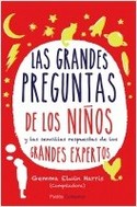 LAS GRANDES PREGUNTAS DE LOS NIÑOS Y LAS SENCILLAS RESPUESTAS DE LOS GRANDES EXPERTOS