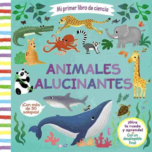 MI PRIMER LIBRO DE CIENCIA. ANIMALES ALUCINANTES.