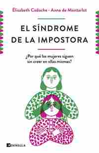 EL SÍNDROME DE LA IMPOSTORA. ¿POR QUÉ LAS MUJERES SIGUEN SIN CREER EN ELLAS MISMAS?