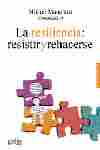 LA RESILENCIA: RESISTIR Y REHACERSE