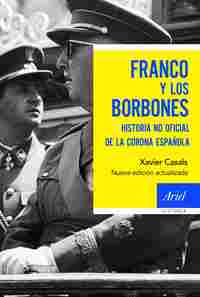 FRANCO Y LOS BORBONES. HISTORIA NO OFICIAL DE LA CORONA ESPAÑOLA
