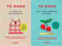 YO HAGO: LA ROPA DE MIS MUÑECAS / MIS COMPLEMENTOS DE MODA