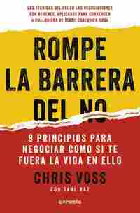 ROMPE LA BARRERA DEL NO. 9 PRINCIPIOS PARA NEGOCIAR COMO SI TE FUERA LA VIDA EN ELLO