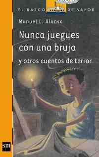 200. NUNCA JUEGUES CON UNA BRUJA Y OTROS CUENTOS DE TERROR