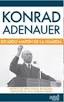 KONRAD ADENAUER. ARTÍFICE DE UNA NUEVA ALEMANIA, IMPULSOR DE UNA EUROPA UNIDA
