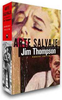ARTE SALVAJE. UNA BIOGRAFÍA DE JIM THOMPSON