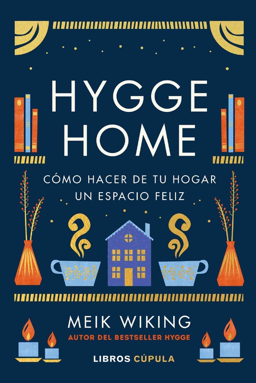 HYGGE HOME. CÓMO HACER DE TU HOGAR UN ESPACIO FELIZ