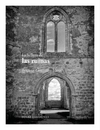 LA BELLEZA DE LAS RUINAS