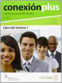 1. CONEXION PLUS. ESPAÑOL PARA PROFESIONALES B1/B2. LIBRO ALUMNO