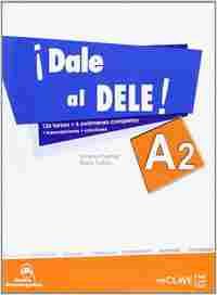 ¡ DALE AL DELE ! NIVEL A2:  ALUMNO. 136 TAREAS + 6 EXÁMENES COMPLETOS + TRANSCRIPCIONES + SOLUCIONES