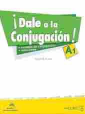 A1. ¡DALE A LA CONJUGACION ! (+ MODELOS DE CONJUGACIÓN + SOLUCIONES) (AUDIO DESCARGABLE)