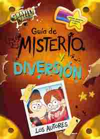 GRAVITY FALLS. GUÍA DE MISTERIO Y DIVERSIÓN