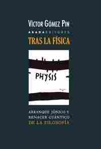 TRAS LA FÍSICA. ARRANQUE JÓNICO Y RENACER CUÁNTICO DE LA FILOSOFIA
