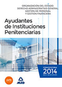 TEMARIO AYUDANTES INSTITUCIONES PENITENCIARIAS: ORGANIZACIÓN DEL ESTADO. DERECHO ADMINISTRATIVO GENE