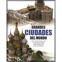 GRANDES CIUDADES DEL MUNDO. UN VIAJE POR LAS CIUDADES DEL MUNDO