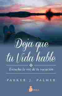 DEJA QUE TU VIDA HABLE. ESCUCHA LA VOZ DE TU VOCACIÓN