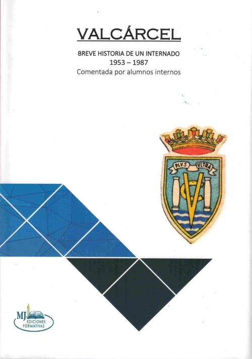 VALCÁRCEL. BREVE HISTORIA DE UN INTERNADO 1953-1987. COMENTADA POR ALUMNOS INTERNOS