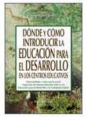 DONDE Y COMO INTRODUCIR LA EDUCACION PARA EL DESARROLLO EN LOS CENTROS EDUCATIVOS (+ CD-ROM)