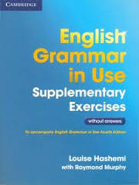 (4ª) ENGLISH GRAMMAR IN USE. SUPPLEMENTARY EXERCISES, WITHOUT ANSWERS