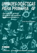 IV. UNIDADES DIDACTICAS PARA PRIMARIA: ESA MÁQUINA PERFECTA. EL PATIO DE LAS AVENTURAS. MEJORAMOS JU