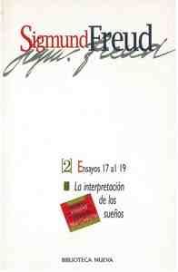 OBRAS COMPLETAS 2. ENSAYOS 17 AL 19. LA INTERPRETACION DE LOS SUEÑOS