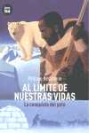 AL LIMITE DE NUESTRAS VIDAS. LA CONQUISTA DEL POLO