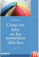COMO SER FELIZ EN LOS MOMENTOS DIFICILES