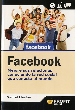 FACEBOOK: MEJORE SUS RELACIONES CONOCIENDO LA RED SOCIAL QUE CONECTA AL MUNDO