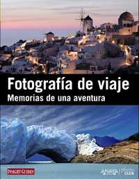 FOTOGRAFÍA DE VIAJE.MEMORIAS DE UNA AVENTURA