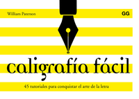 CALIGRAFÍA FÁCIL. 45 TUTORIALES PARA CONQUISTAR EL ARTE DE LA LETRA