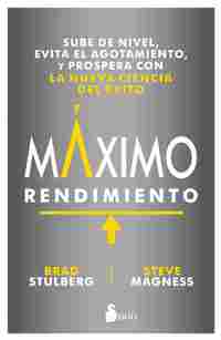 MÁXIMO RENDIMIENTO. SUBE DE NIVEL, EVITA EL AGOTAMIENTO Y PROSPERA CON LA NUEVA CIENCIA DEL EXITO