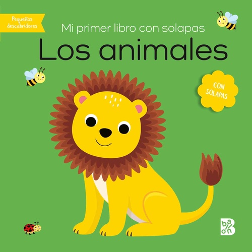 LOS ANIMALES. MI PRIMER LIBRO CON SOLAPAS. PEQUEÑOS DESCUBRIDORES.