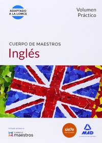 CUERPO DE MAESTROS INGLÉS. VOLUMEN PRÁCTICO (ADAPTADO A LA LOMCE)