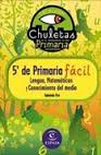 5 º PR. FACIL CHULETAS: LENGUA, MATEMATICAS Y CONOCIMIENTO DEL MEDIO