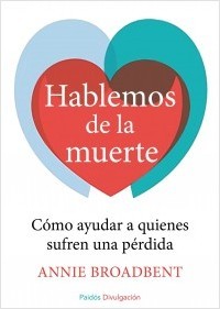 HABLEMOS DE LA MUERTE. CLAVES PARA AYUDAR A QUIENES HAN PERDIDO A UN SER QUERIDO
