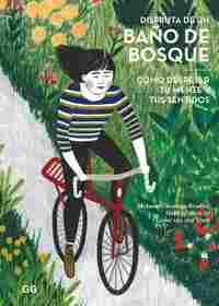 DISFRUTA DE UN BAÑO DE BOSQUE. CÓMO DESPEJAR TU MENTE Y TUS SENTIDOS