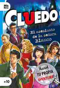 EL ASESINATO DE LA SEÑORA BLANCO. CLUEDO. ¡ELIGE TU PROPIA AVENTURA!