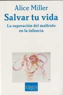 SALVAR TU VIDA. LA SUPERACION DEL MALTRATO EN LA INFANCIA