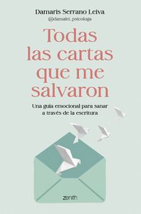TODAS LAS CARTAS QUE ME SALVARON                                                UNA GUÍA EMOCIONAL P