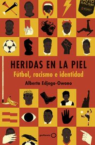 HERIDAS EN LA PIEL                                                              FÚTBOL, RACISMO E ID