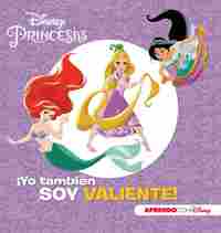 PRINCESAS DISNEY. YO TAMBIEN SOY VALIENTE