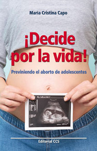 ¡DECIDE POR LA VIDA!. PREVINIENDO EL ABORTO DE ADOLESCENTES