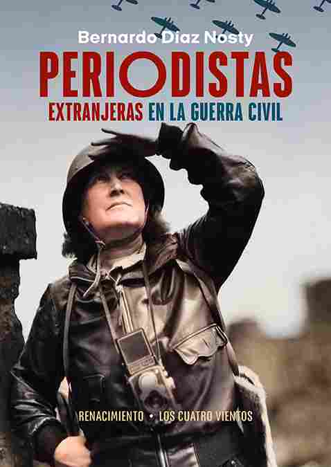 PERIODISTAS EXTRANJERAS EN LA GUERRA CIVIL. PERIODISTAS, FOTOPERIODISTAS, COLABORADORAS DE PRENSA Y