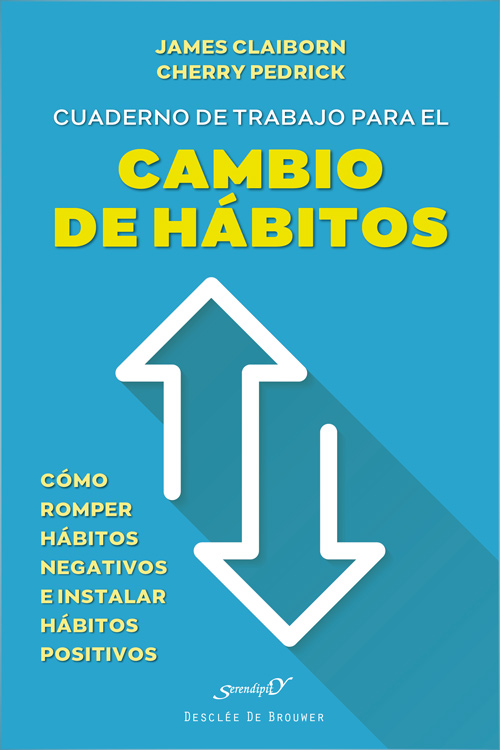CUADERNO DE TRABAJO PARA EL CAMBIO DE HÁBITOS. CÓMO ROMPER HÁBITOS NEGATIVOS E INSTALAR POSITIVOS