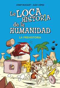 1. LA LOCA HISTORIA DE LA HUMANIDAD