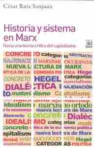 HISTORIA Y SISTEMA EN MARX. HACIA UNA TEORÍA CRÍTICA DEL CAPITALISMO