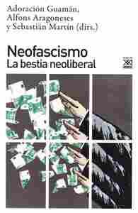 NEOFASCISMO. LA BESTIA NEOLIBERAL